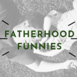 FatherhoodFunnies