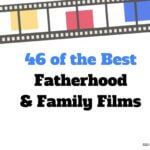46 Fatherhood and Familly Films