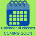 Calendar of classes COMING SOON