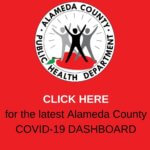 CLICK HERE for the latest Alameda County COVID-19 DASHBOARD